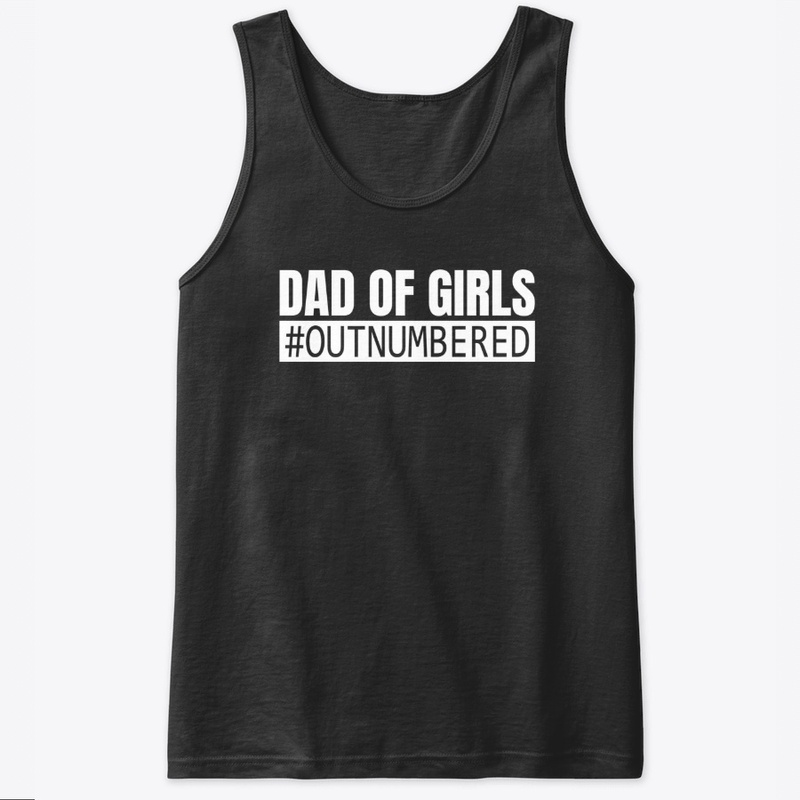 Dad of Girls Funny Father's Day Shirt
