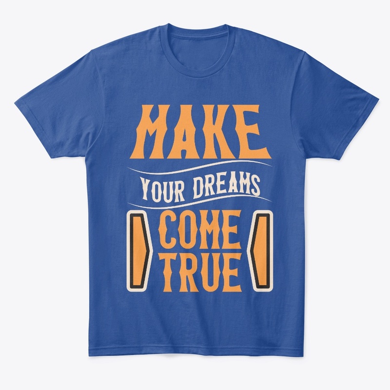make your dreams come true