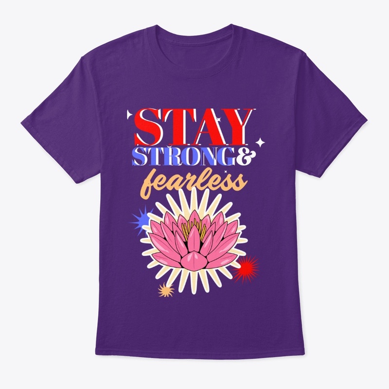 Stay strong and fearless