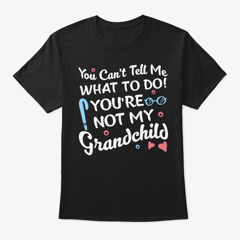 Not My Grandchild Funny Grandparent Gift