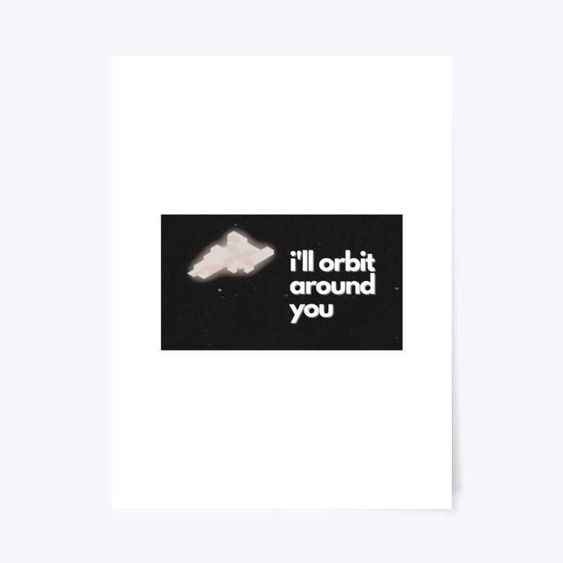 i'll orbit around you