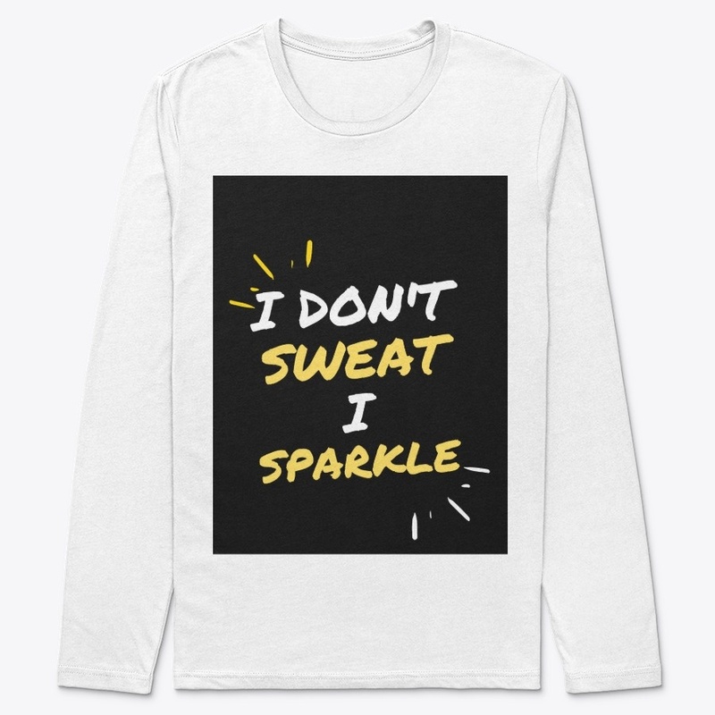  Fitness Quote - I Don't Sweat I Sparkle