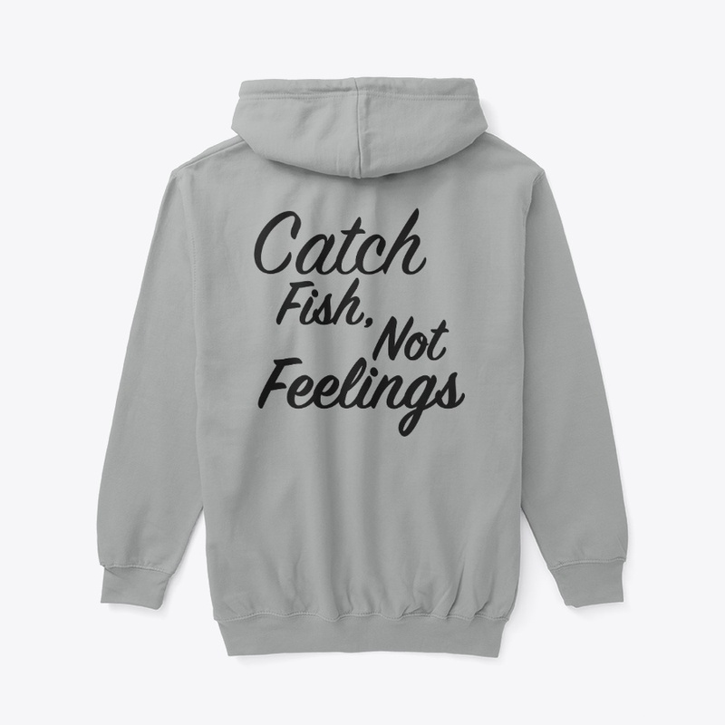 Catch Fish, Not Feelings (Black Print)