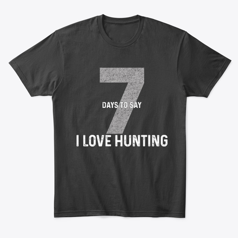 Seven Days To Say "I Love Hunting"
