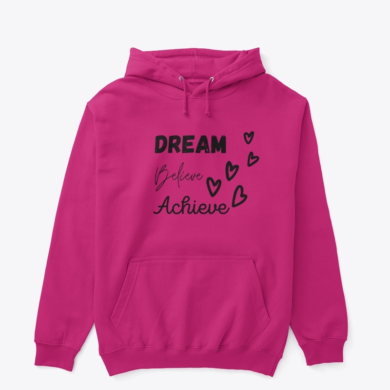 Dream, Believe, Achieve 