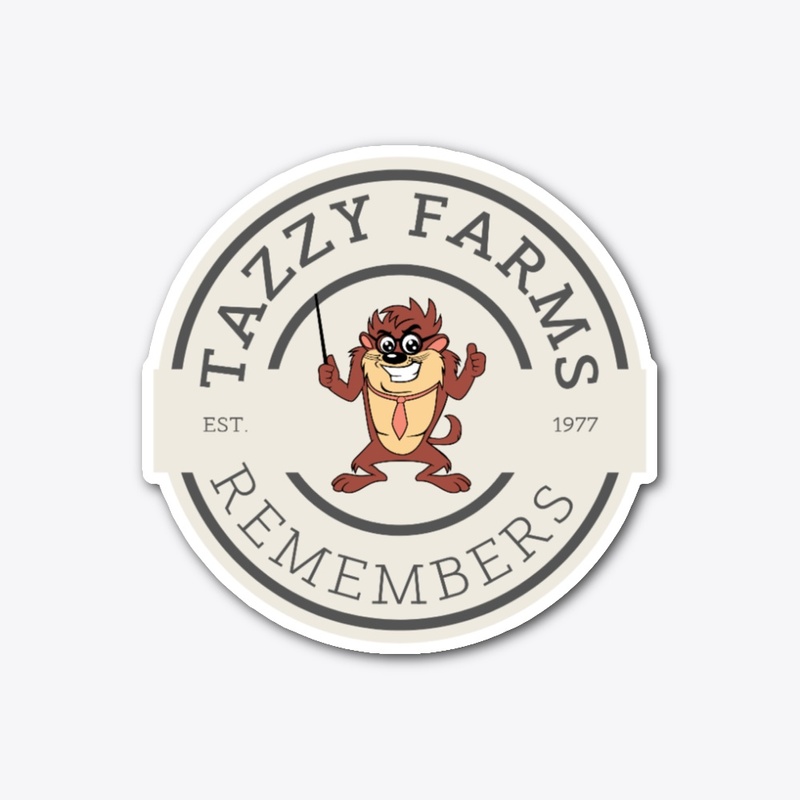 Tazzy Farms Remebers