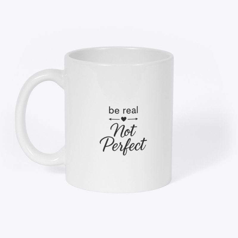 Be Real, Not Perfect 