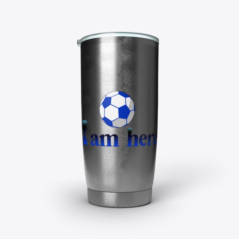 Funny soccer cup - I Am Here