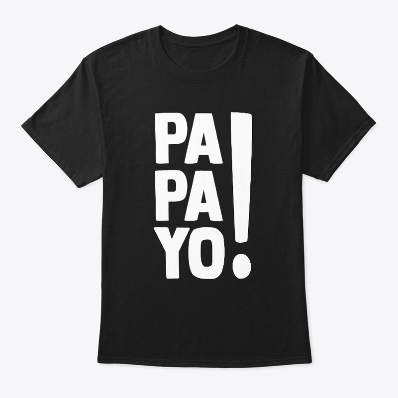 PAPAYO!  Tees