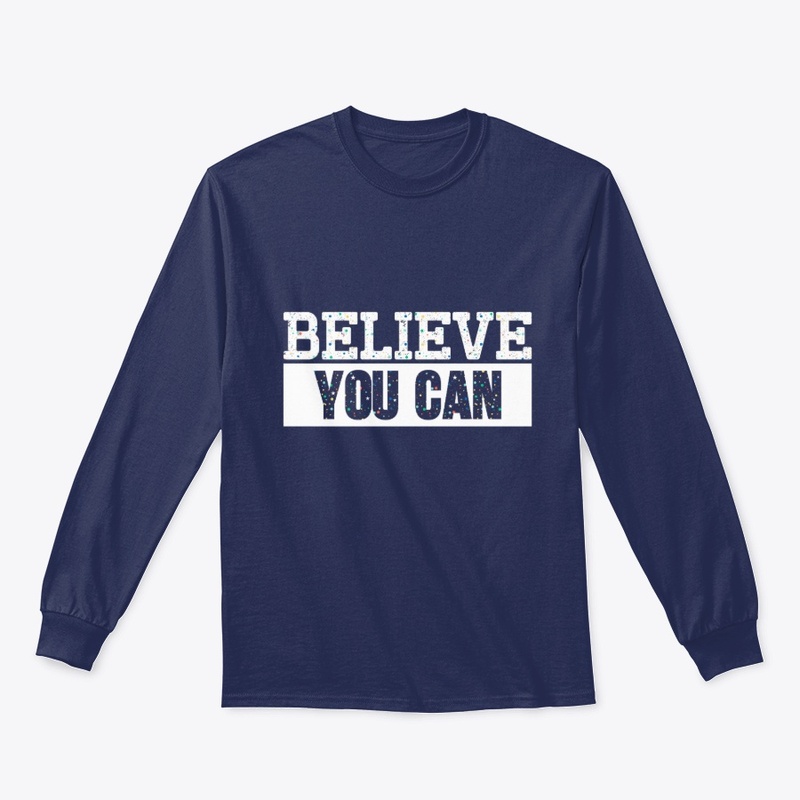 BELIEVE YOU CAN