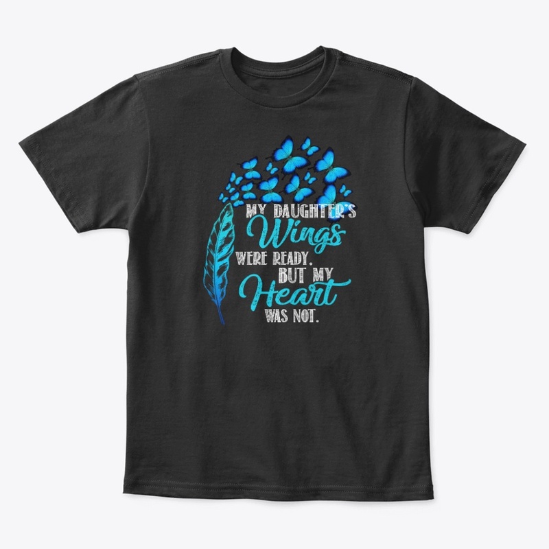 My Daughter's wings were ready shirt