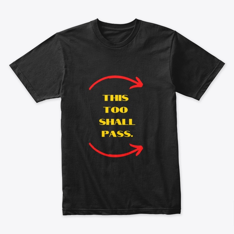 This Too Shall Pass T-Shirt