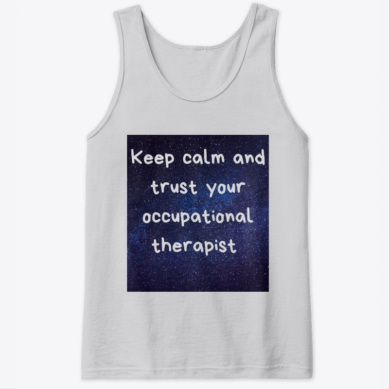 Trust your occupational therapist 