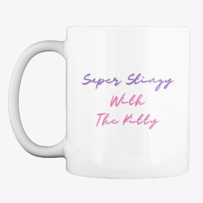 'Super Stingy With The Kitty'