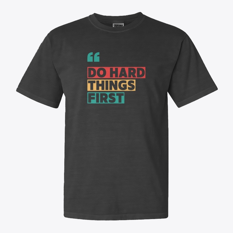 Do Hard Things First