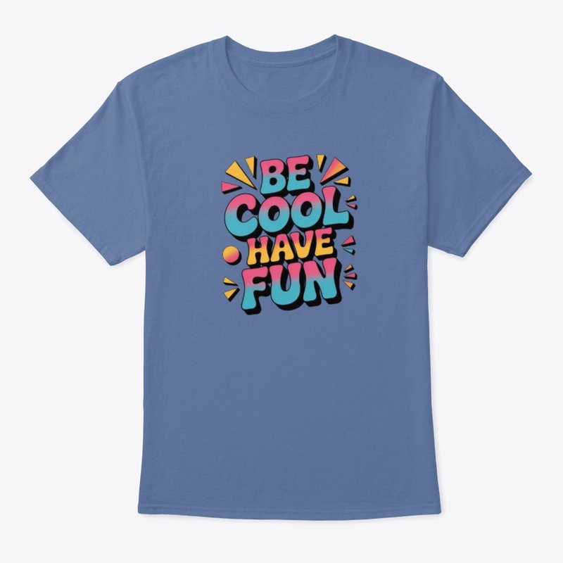 Be Cool, Have Fun