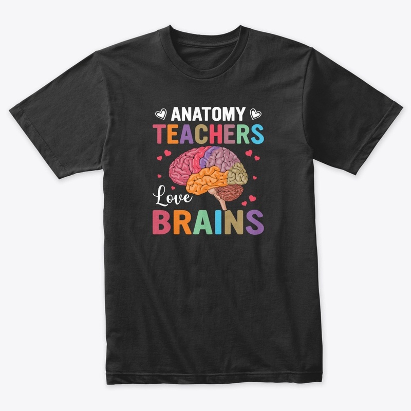Anatomy Teachers Love Brain