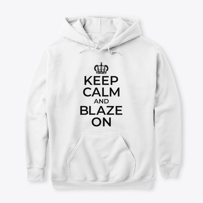 Keep Calm and BLAZE ON - b/w