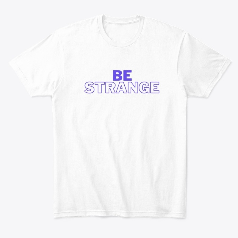 Be strange