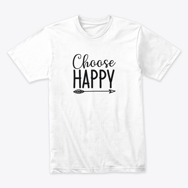 Choose Happy T shirt & Hoodies