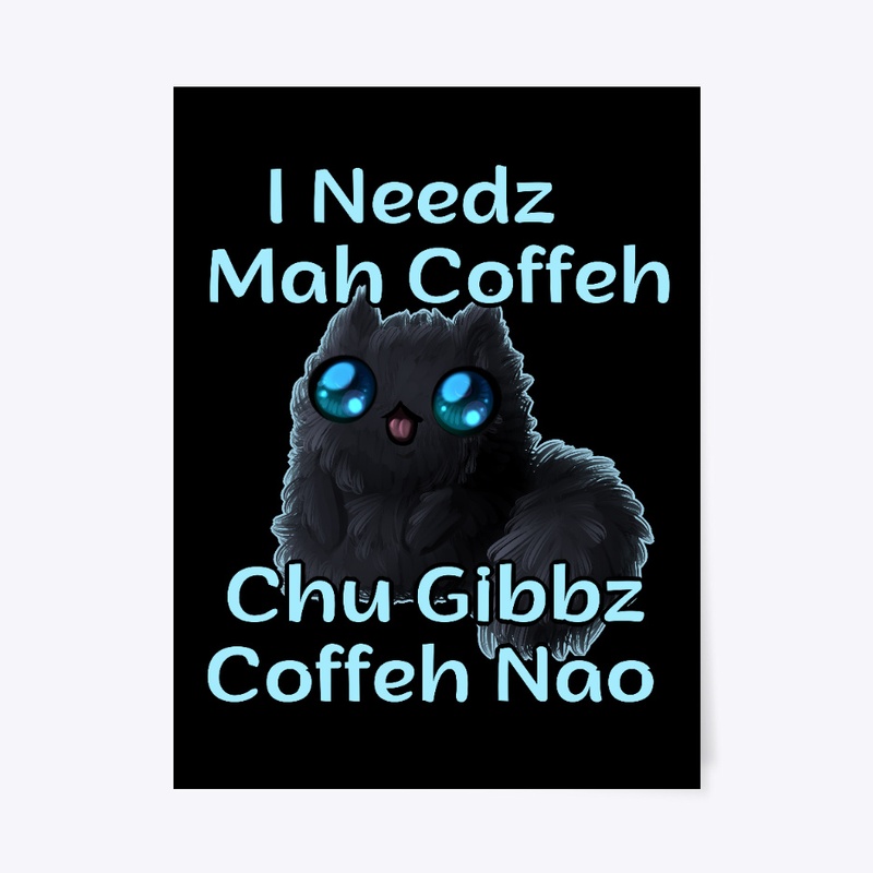 I Needz Coffee Now