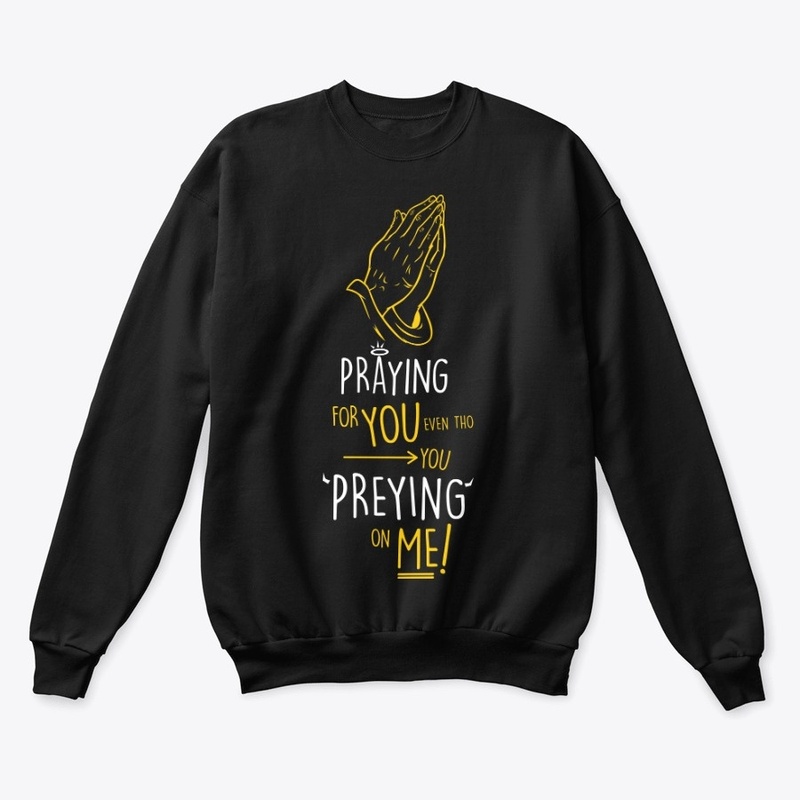 "PRAYING YOU/ PREYING ME"