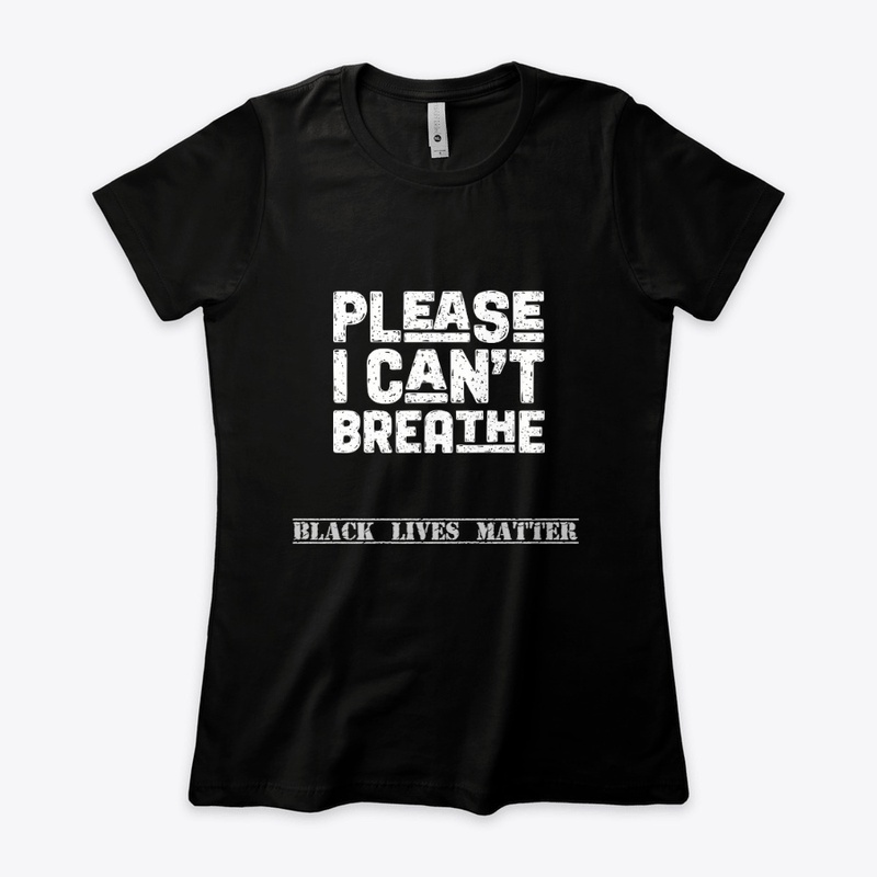 Please I can't breathe black lives matte