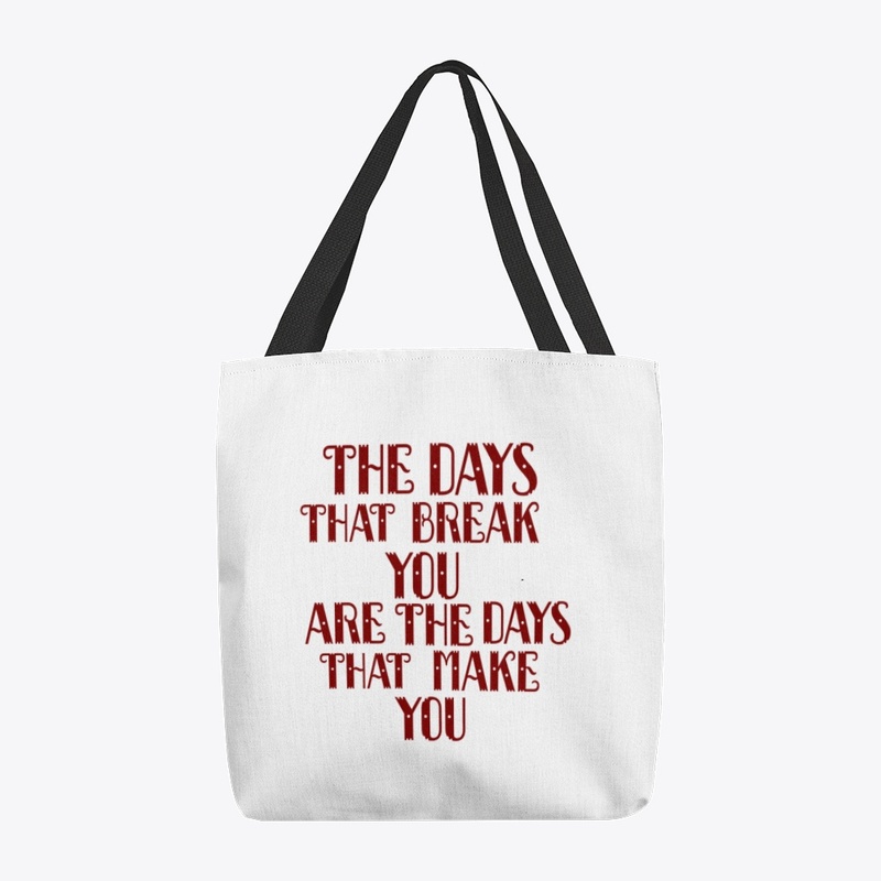 The days that break you are the