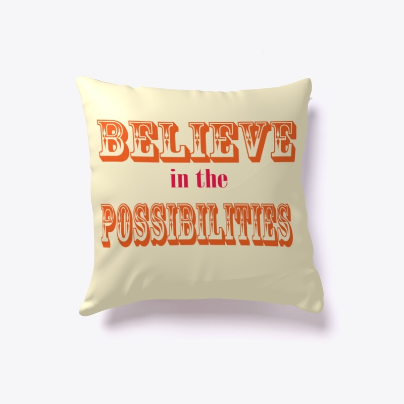 Believe in the Possibilities