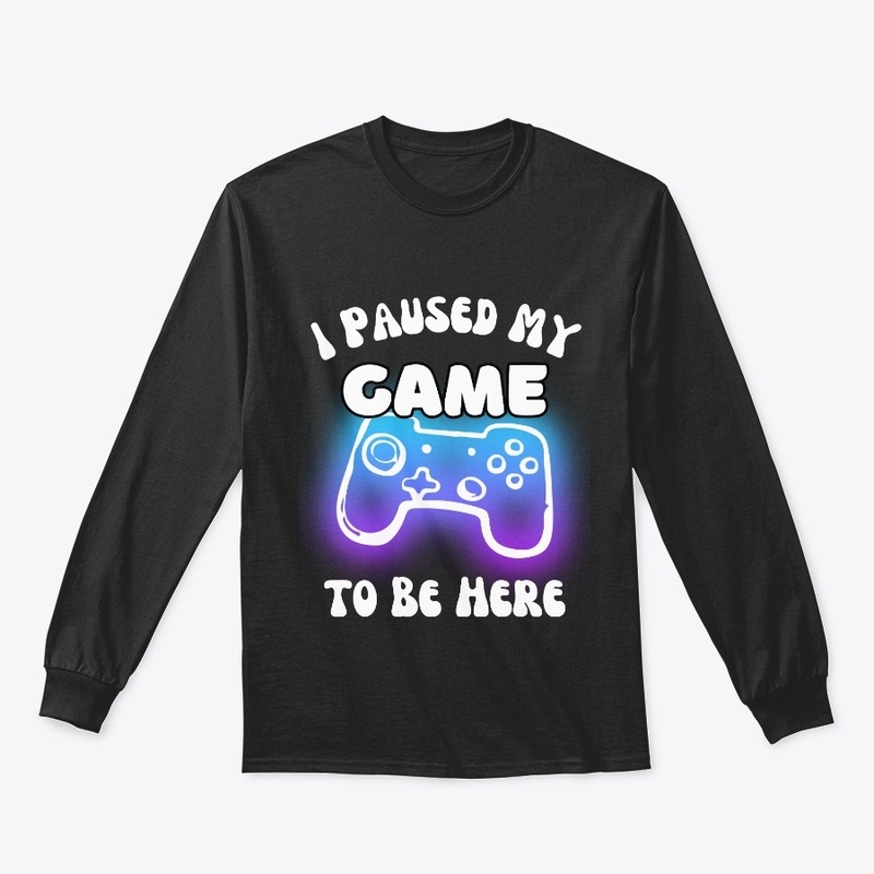I Paused My Game to Be Here Video Gamer 