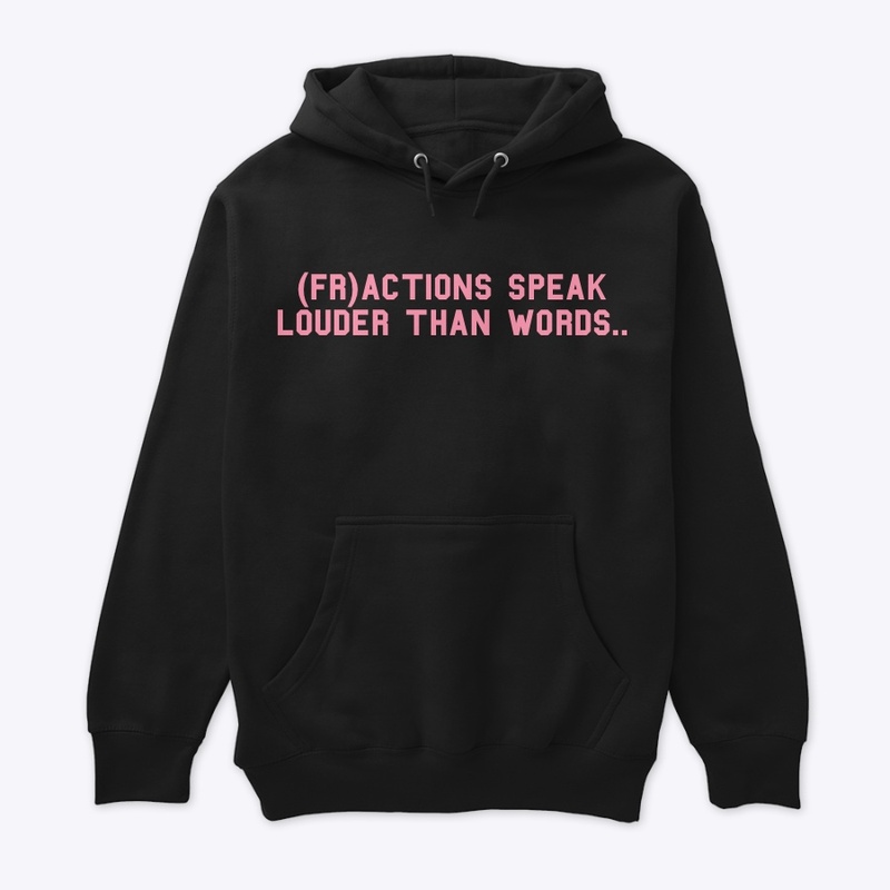 (fr)actions speak loud