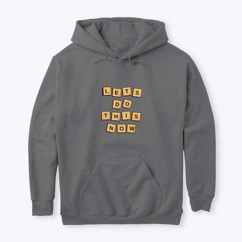Let's do this now - Design