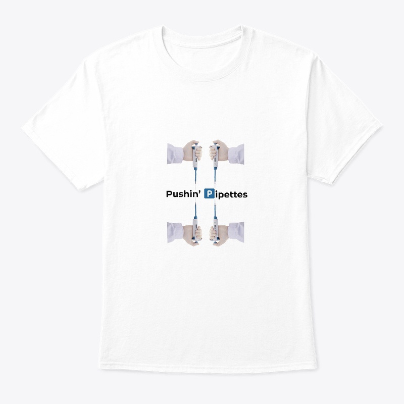 Pushin' Pipettes Tshirt- Light