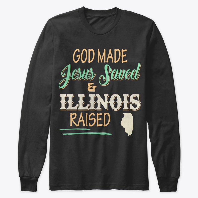Illinois State Lover Gift God Made