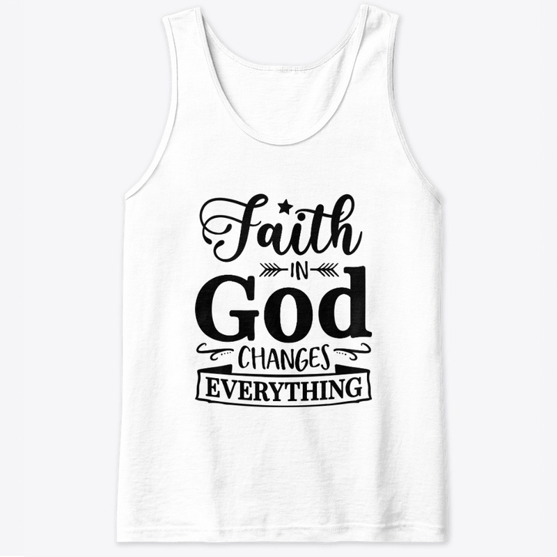 Faith in God Changes Everything