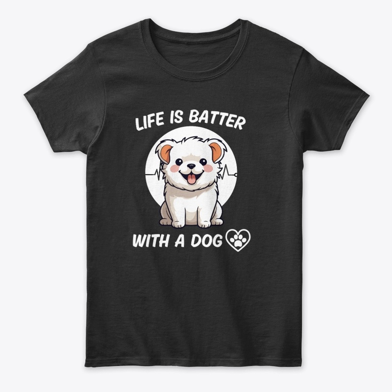 Life is Batter with a Dog Design T-Shirt