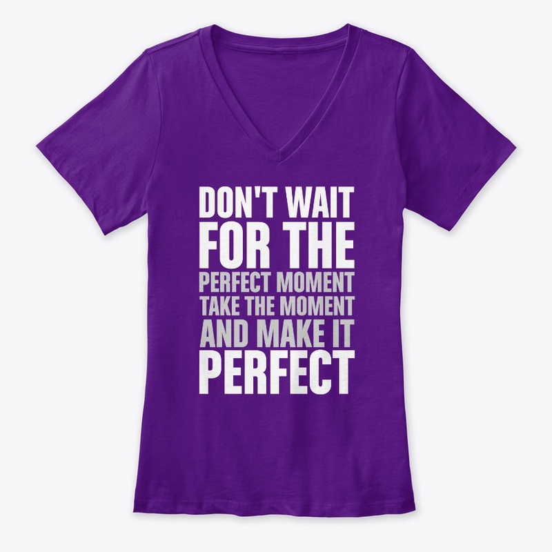 Don't wait for the perfect