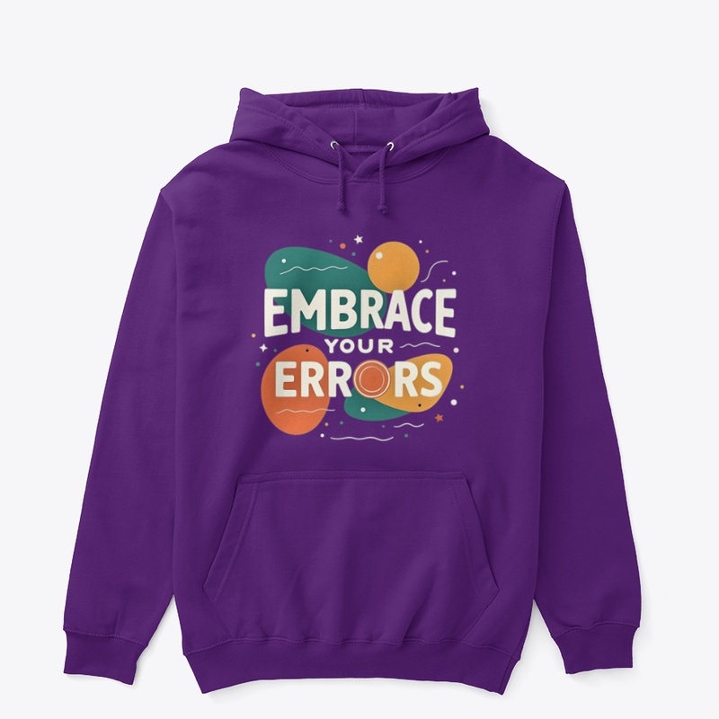 "Embrace Your Errors" Hoodie Design