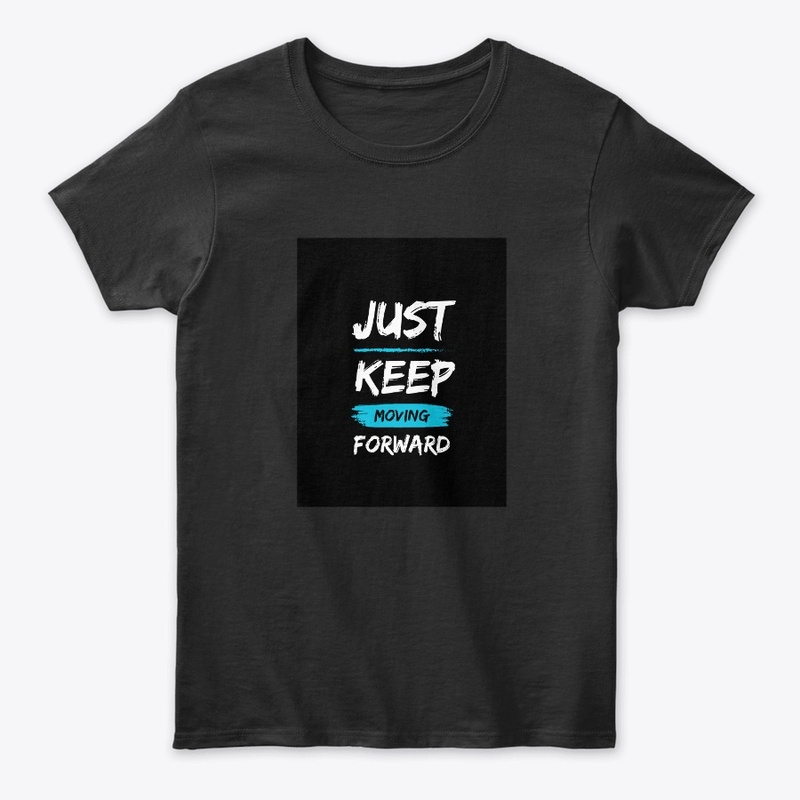 Just Keep Moving Forward