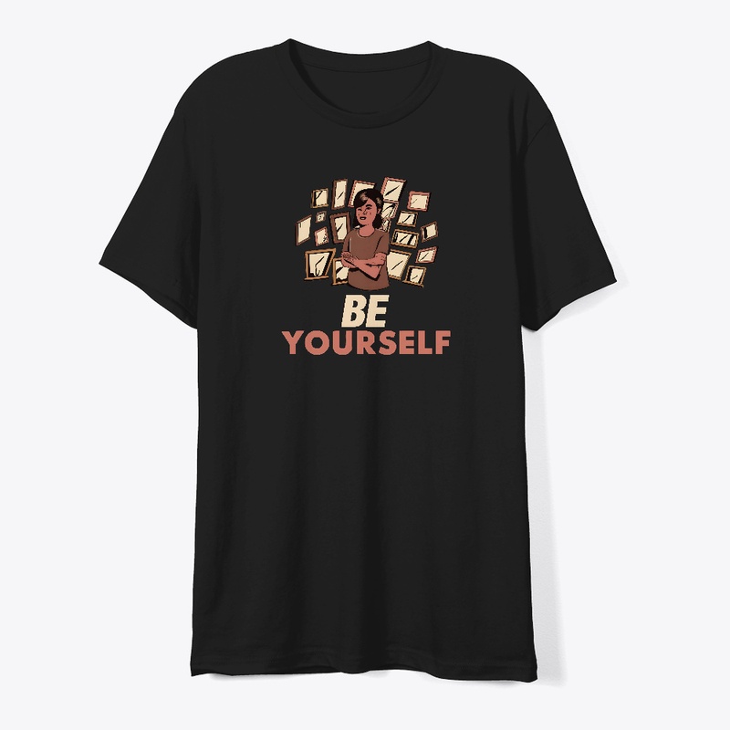 Be Yourself T-shirt 