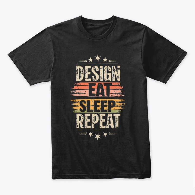 "Design. Eat. Sleep. Repeat."