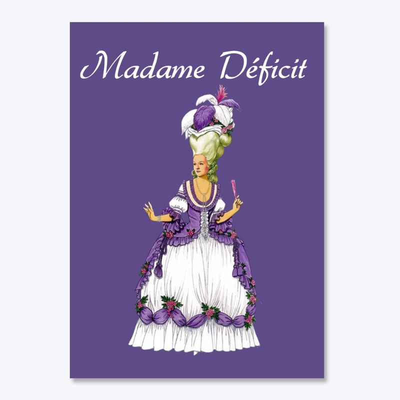 Marie Antoinette (Madame Déficit)