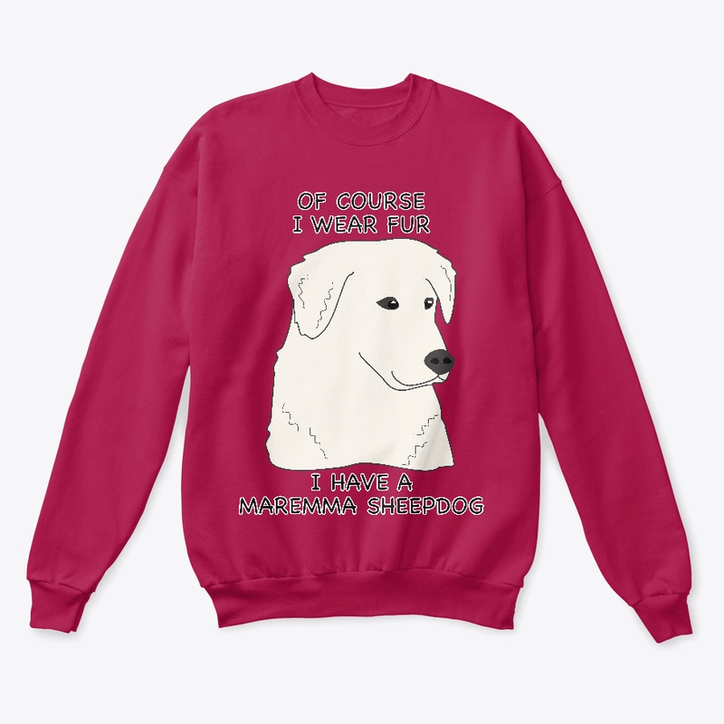 Of Course I Wear Fur - Maremma Sheepdog