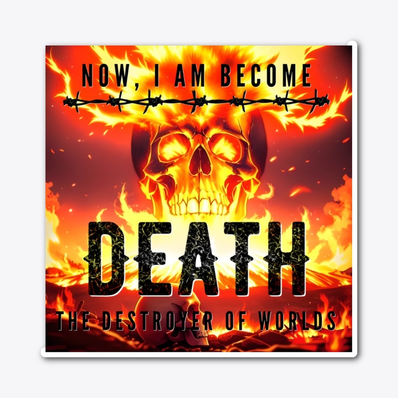 Now, I Am Become Death. The Destroyer..3