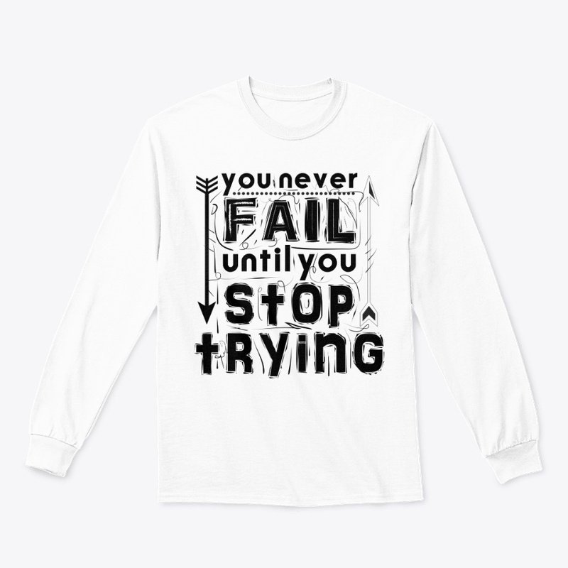 you never fail until stop trying