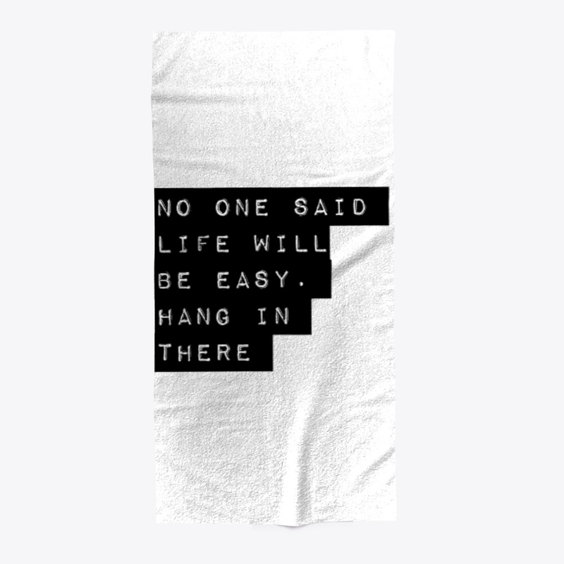 No one said life will be easy