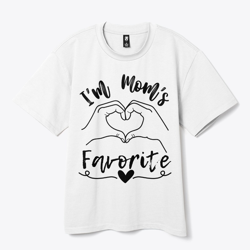 I'm Mom's Favorite - T Shirt