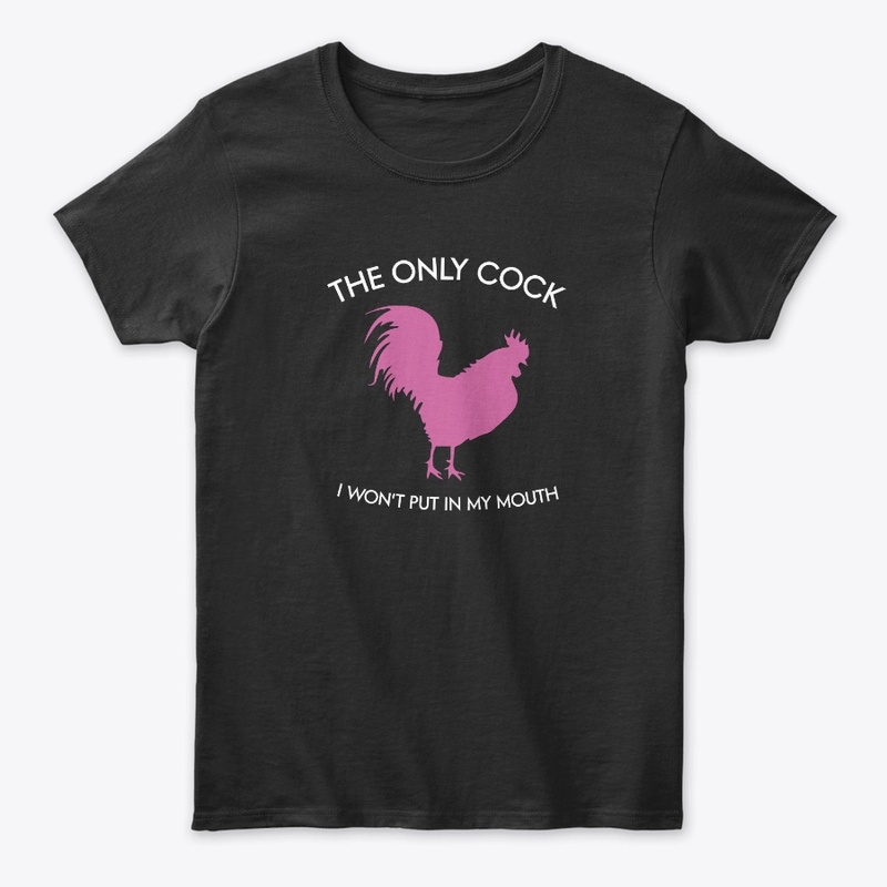 The only cock I won't put in my mouth