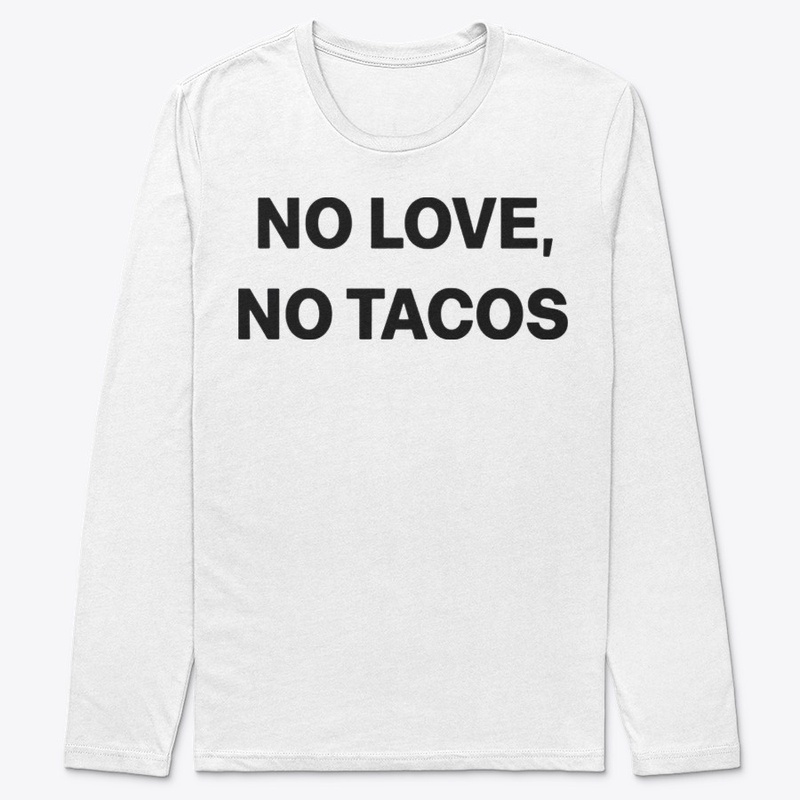 No love no tacos t shirt