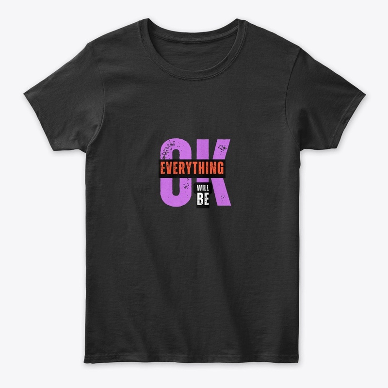 Everything Will Be OK T-Shirt  Design 
